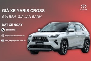 Đánh giá Toyota Yaris Cross: Giá bán, lăn bánh và ưu đãi hiện hữu 2025