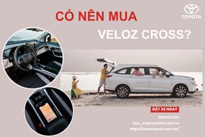 Có nên mua xe Veloz Cross? Ưu điểm và phân tích chi tiết