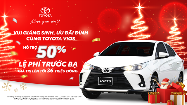 Chương trình khuyến mại - “Vui giáng sinh, ưu đãi đỉnh cùng Toyota Vios”  từ hệ thống Đại lý Toyota  trên toàn quốc cho khách hàng mua xe tháng 12/2022